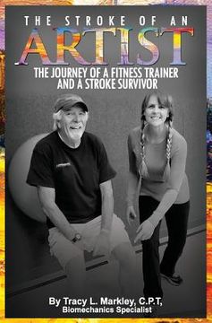 portada The Stroke of An Artist: A Fitness Trainer's Journey With a Stroke Survivor. A Story of Inspiration, Knowledge and Hope When Physical Therapy E (en Inglés)