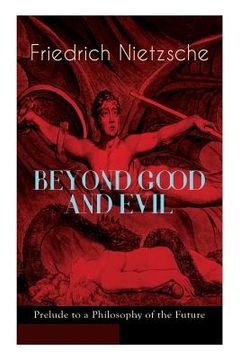 portada BEYOND GOOD AND EVIL - Prelude to a Philosophy of the Future: The Critique of the Traditional Morality and the Philosophy of the Past (en Inglés)