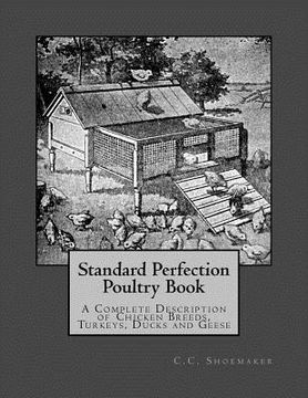 portada Standard Perfection Poultry Book: A Complete Description of Chicken Breeds, Turkeys, Ducks and Geese (en Inglés)