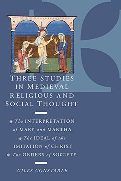 portada Three Stud Medieval Religious Thgt: The Interpretation of Mary and Martha, the Ideal of the Imitation of Christ, the Orders of Society (in English)