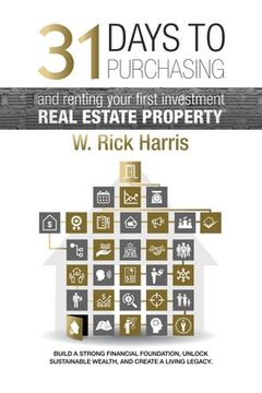 portada 31 Days to Purchasing and Renting Your First Investment Real Estate Property: Build a Strong Financial Foundation, Unlock Sustainable Wealth, and Create a Living Legacy (en Inglés)