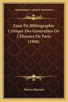 portada Essai De Bibliographie Critique Des Generalites De L'Histoire De Paris (1908) (en Francés)