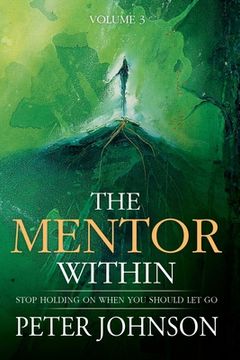 portada The Mentor Within: Stop Holding On When You Should Let Go (en Inglés)
