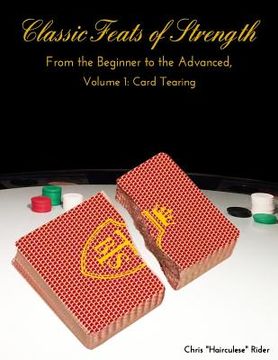portada Classic Feats of Strength From the Beginner to the Advanced, Volume 1: Card Tearing (en Inglés)