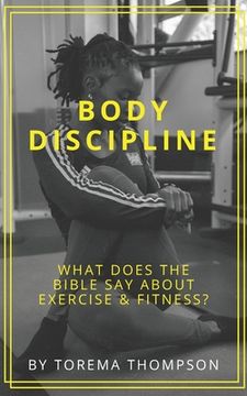 portada Body Discipline: What does the Bible say about exercise & fitness?