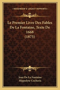 portada Le Premier Livre Des Fables De La Fontaine, Texte De 1668 (1875) (en Francés)