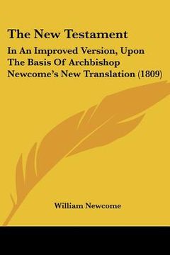 portada the new testament: in an improved version, upon the basis of archbishop newcome's new translation (1809) (en Inglés)