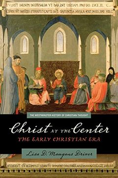 portada Christ at the Center: The Early Christian era (The Westminster History of Christian Thought) (en Inglés)