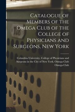 portada Catalogue of Members of the Omega Club of the College of Physicians and Surgeons, New York