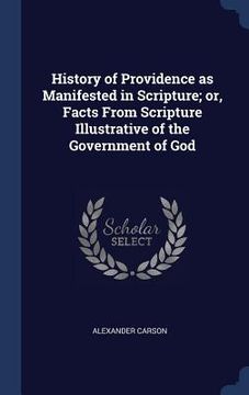 portada History of Providence as Manifested in Scripture; or, Facts From Scripture Illustrative of the Government of God