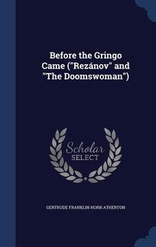 portada Before the Gringo Came ("Rezánov" and "The Doomswoman") (in English)