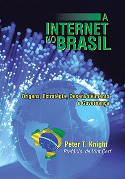 portada A Internet no Brasil: Origens, Estrategia, Desenvolvimento e Governanca (in Portuguese)