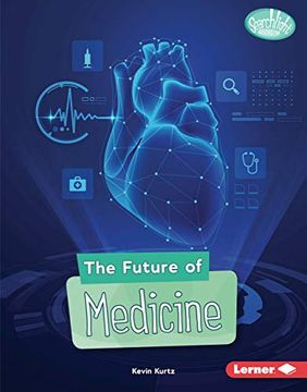 portada The Future of Medicine (Searchlight Books: Future Tech) 