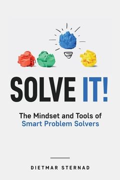 portada Solve It!: The Mindset and Tools of Smart Problem Solvers (en Inglés)