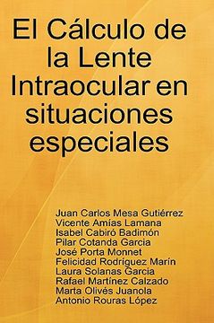 El Cálculo de la Lente Intraocular en Situaciones Especiales (in Spanish)