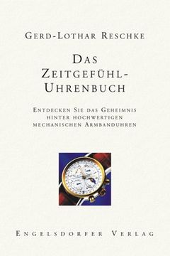 portada Das Zeitgefühl - Uhrenbuch: Entdecken Sie das Geheimnis hinter hochwertigen mechanischen Armbanduhren (en Alemán)