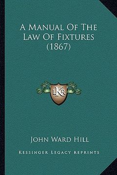 portada a manual of the law of fixtures (1867) (en Inglés)