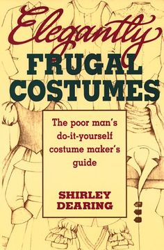 portada Elegantly Frugal Costumes: The Poor Man's Do-It-Yourself Costume Maker's Guide (en Inglés)