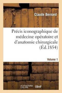 portada Précis Iconographique de Médecine Opératoire Et d'Anatomie Chirurgicale (Vol 1 - Planches Dessinées) (in French)