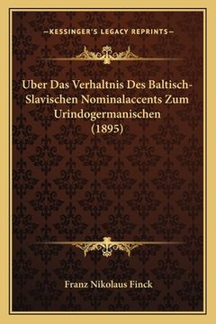 portada Uber Das Verhaltnis Des Baltisch-Slavischen Nominalaccents Zum Urindogermanischen (1895) (in German)