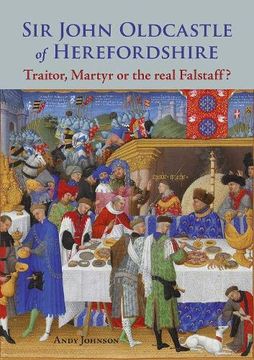 portada Sir John Oldcastle of Herefordshire: Traitor, Martyr or the Real Falstaff? (en Inglés)