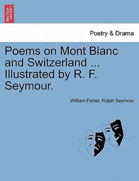 portada poems on mont blanc and switzerland ... illustrated by r. f. seymour. (en Inglés)