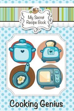 portada My Secret Recipe Book: Cooking Genius (en Inglés)
