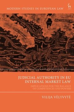 portada Judicial Authority in EU Internal Market Law: Implications for the Balance of Competences and Powers (in English)
