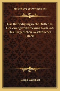 portada Das Befriedigungsrecht Dritter In Der Zwangsvollstreckung Nach 268 Des Burgerlichen Gesetzbuches (1899) (en Alemán)