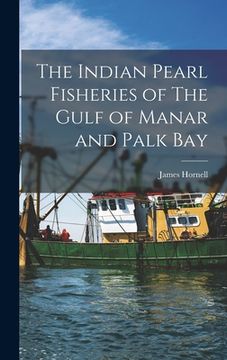 portada The Indian Pearl Fisheries of The Gulf of Manar and Palk Bay (en Inglés)