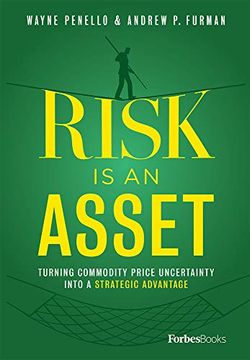 portada Risk is an Asset: Turning Commodity Price Uncertainty Into a Strategic Advantage (in English)