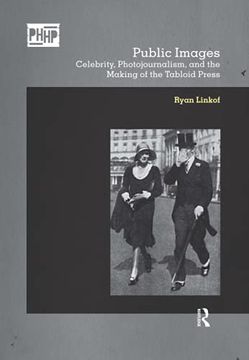 portada Public Images: Celebrity, Photojournalism, and the Making of the Tabloid Press