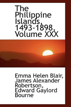 Libro the philippine islands 1493 1898 volume xxx De blair emma  