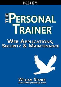 portada Web Applications, Security & Maintenance: The Personal Trainer for IIS 7.0 & IIS 7.5 (en Inglés)