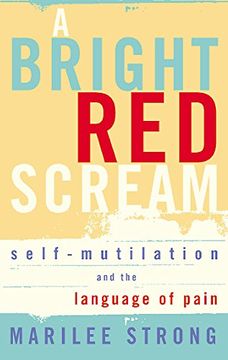 portada A Bright red Scream: Self-Mutilation and the Language of Pain (en Inglés)