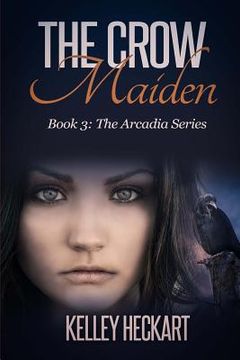 portada The Crow Maiden: Book 3: The Arcadia Series (in English)