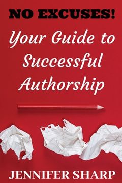 portada No Excuses: Your Guide to Successful Authorship: Your Guide to Successful Authorship: Your (in English)
