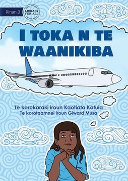 portada I'm on the Airplane - I toka n te waanikiba (Te Kiribati) (en Inglés)