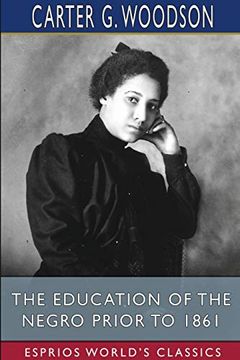 portada The Education of the Negro Prior to 1861 (Esprios Classics) 