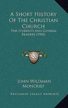 portada a short history of the christian church: for students and general readers (1902) (in English)