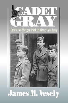 portada cadet gray: stories of morgan park military academy (en Inglés)