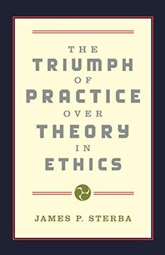 portada The Triumph of Practice Over Theory in Ethics (en Inglés)