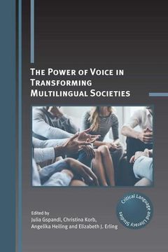 portada The Power of Voice in Transforming Multilingual Societies (Critical Language and Literacy Studies, 29) (en Inglés)