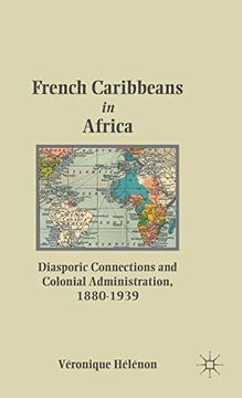 portada French Caribbeans in Africa: Diasporic Connections and Colonial Administration, 1880-1939 (en Inglés)