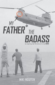 portada My Father The Badass: An inspiring real-life story of a true HERO (en Inglés)