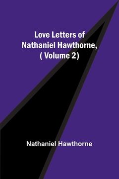portada Love Letters of Nathaniel Hawthorne, ( Volume 2) (en Inglés)