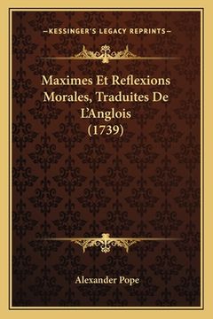 portada Maximes Et Reflexions Morales, Traduites De L'Anglois (1739) (en Francés)