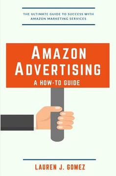 portada Amazon Advertising: a How-to Guide: Amazon Marketing Services Made Easy (en Inglés)