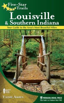 portada Five-Star Trails: Louisville and Southern Indiana: Your Guide to the Area's Most Beautiful Hikes 