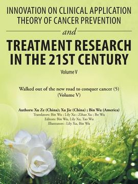 portada Innovation on Clinical Application Theory of Cancer Prevention and Treatment Research in the 21St Century: Volume V